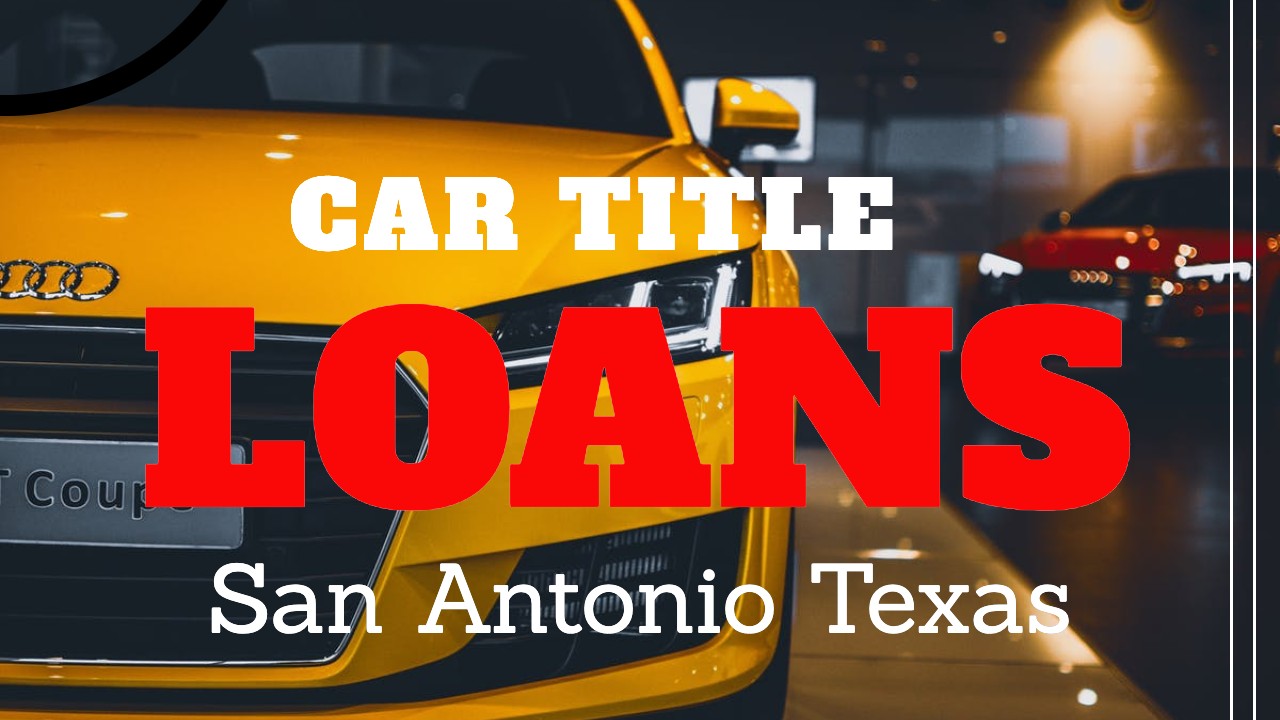 Car title loans in san antonio tx 